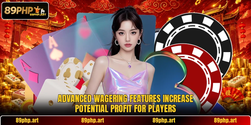 Advanced wagering features increase potential profit for players