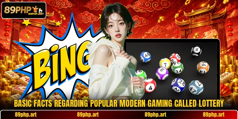 Basic facts regarding popular modern gaming called lottery
