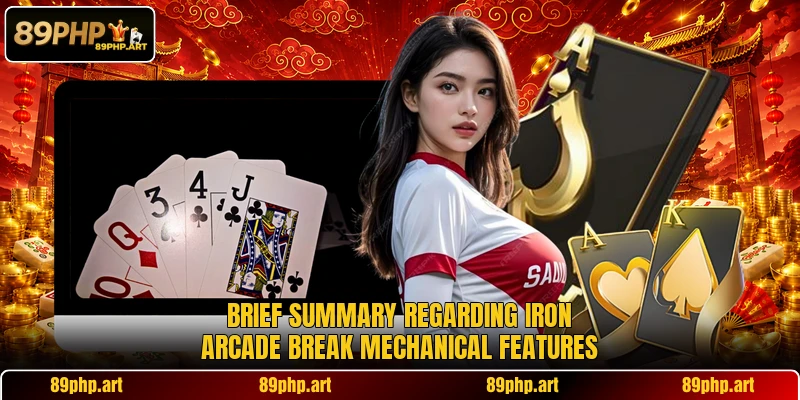 Brief summary regarding Iron Arcade Break mechanical features