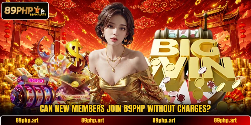 Can new members join 89PHP without charges?