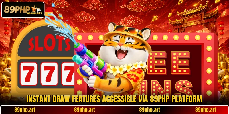 Instant draw features accessible via 89PHP platform