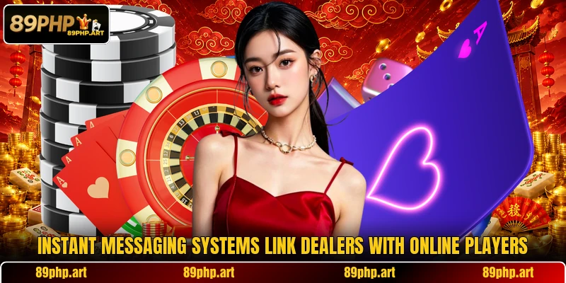 Instant messaging systems link dealers with online players