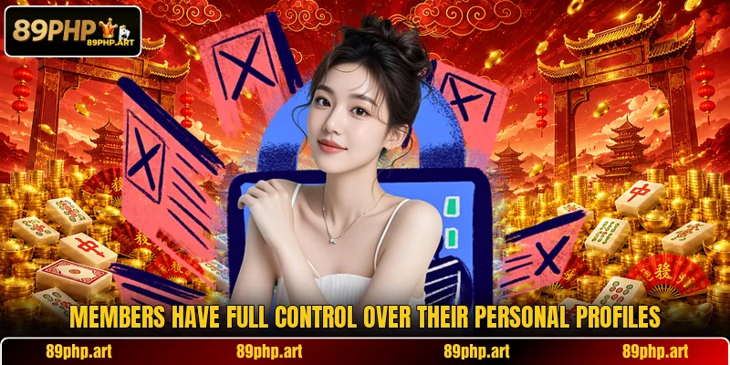 Members have full control over their personal profiles