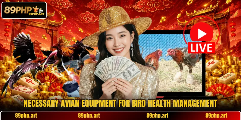 Necessary avian equipment for bird health management