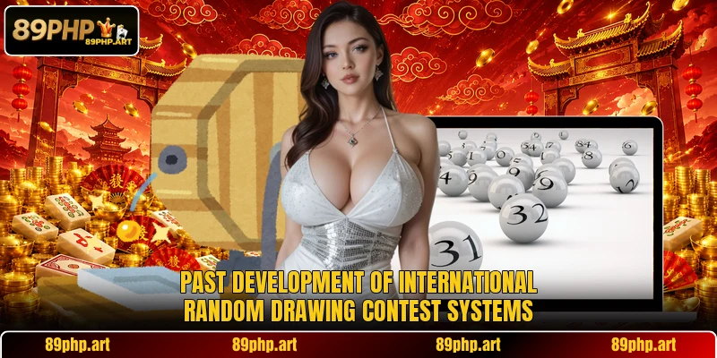 Past development of international random drawing contest systems