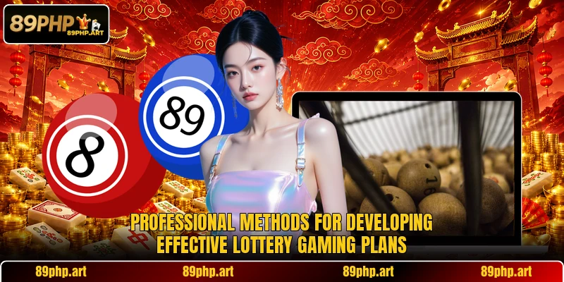 Professional methods for developing effective lottery gaming plans