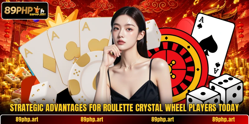 Strategic advantages for Roulette Crystal Wheel players today